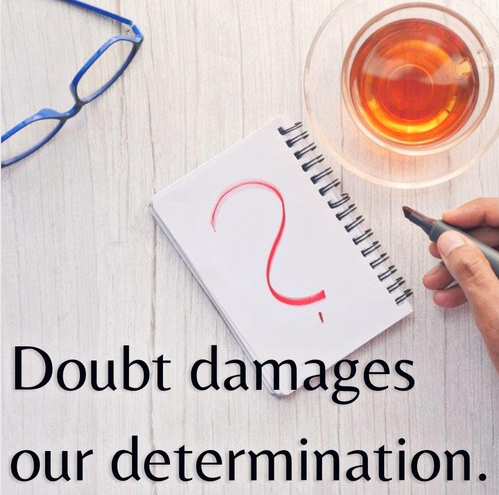 Doubt damages our determination.